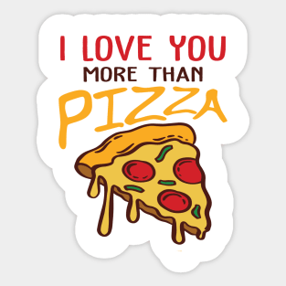 Love You More Than Pizza Sticker